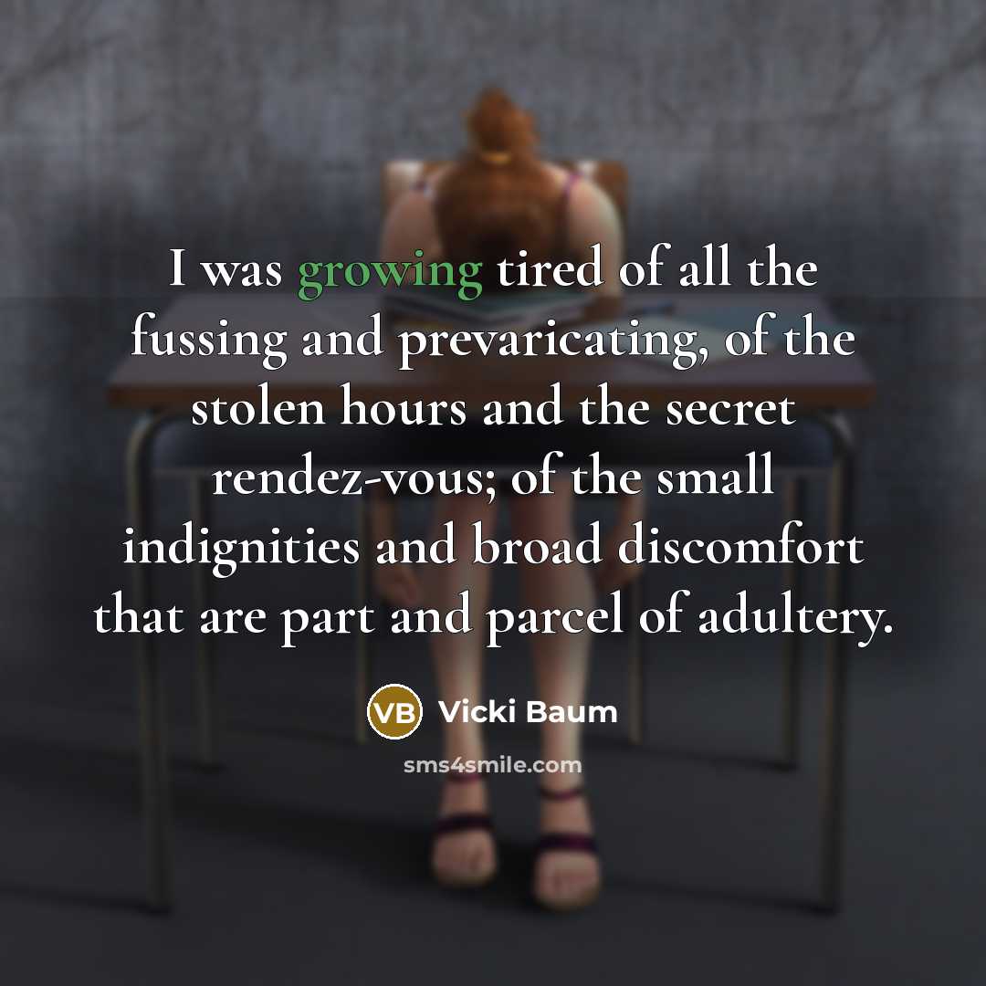“I was growing tired of all the fussing and prevaricating,…” quote by Vicki Baum