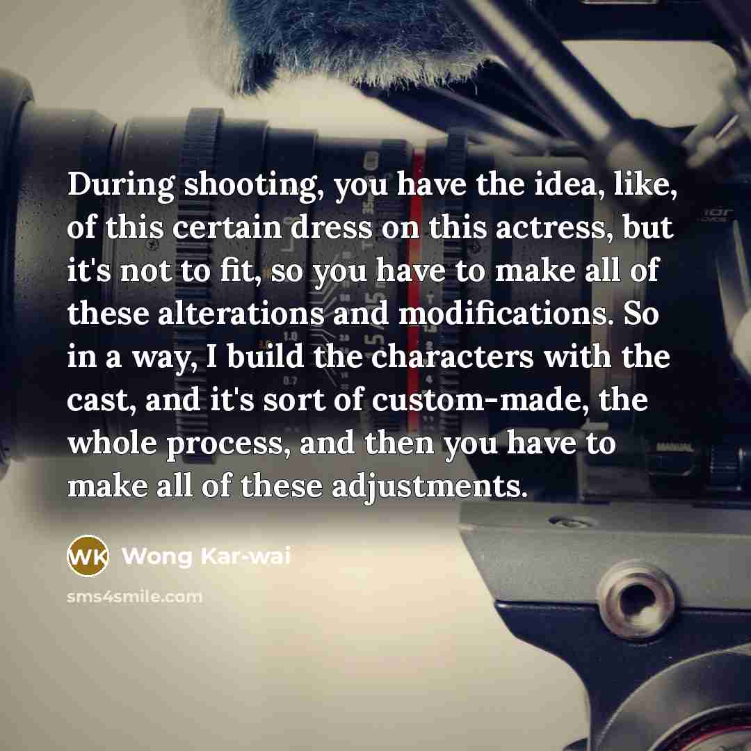 “During shooting, you have the idea, like, of this certain…” quote by Wong Kar-wai