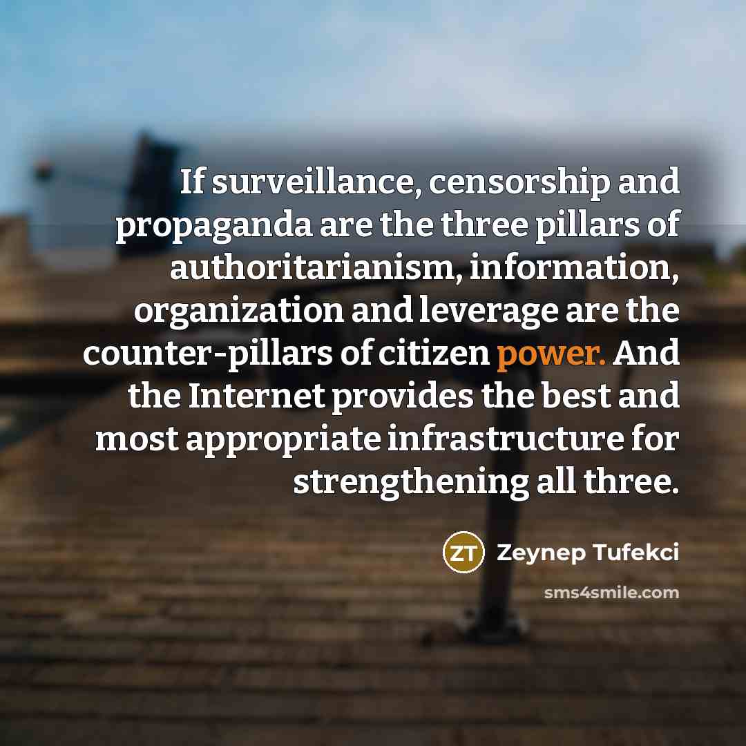 “If surveillance, censorship and propaganda are the three pillars of…” quote by Zeynep Tufekci