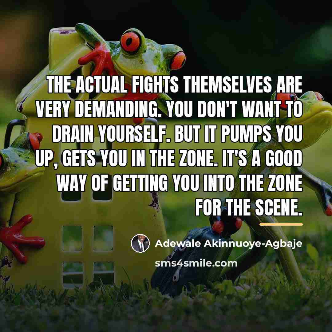 “The actual fights themselves are very demanding. You don't want…” quote by Adewale Akinnuoye-Agbaje