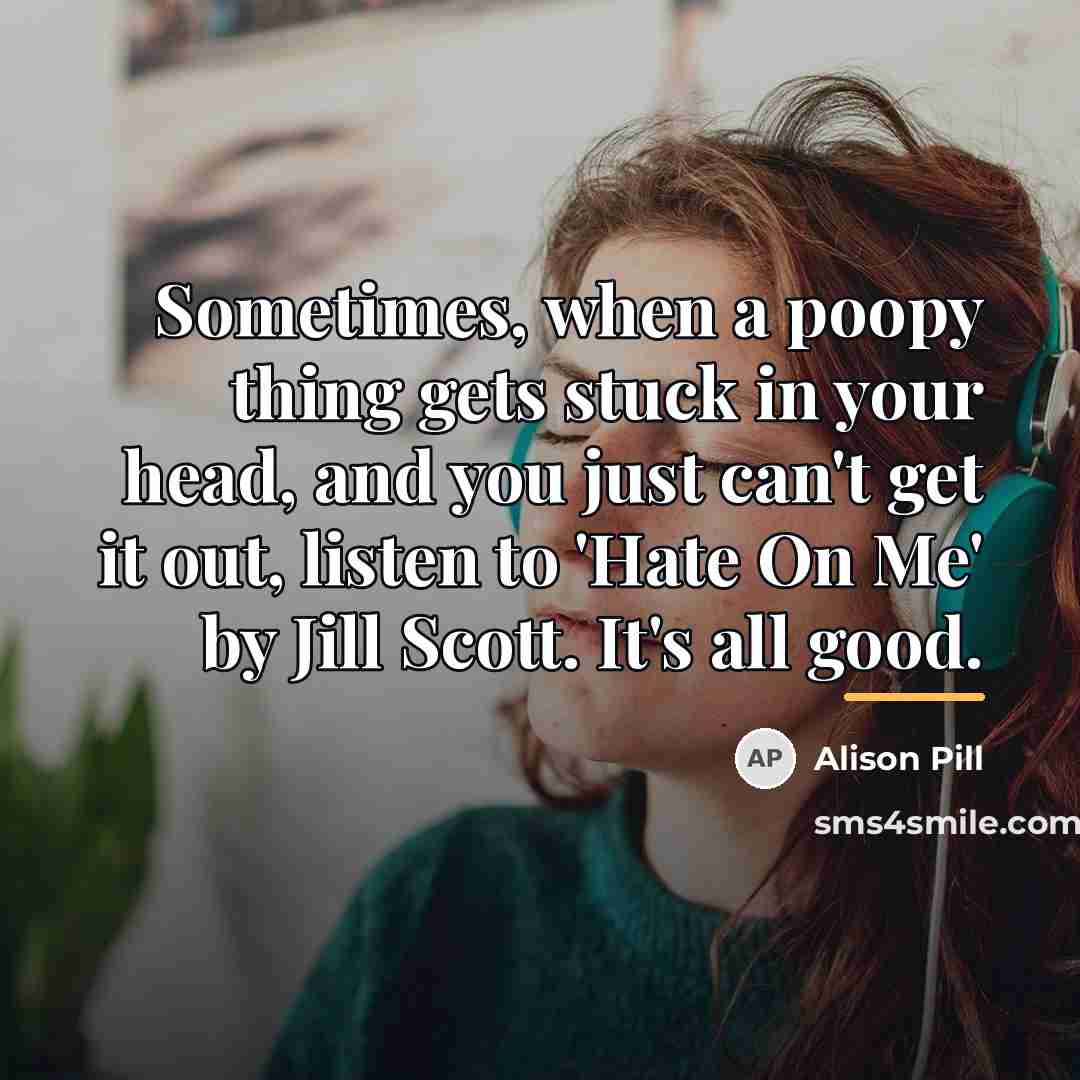 “Sometimes, when a poopy thing gets stuck in your head,…” quote by Alison Pill