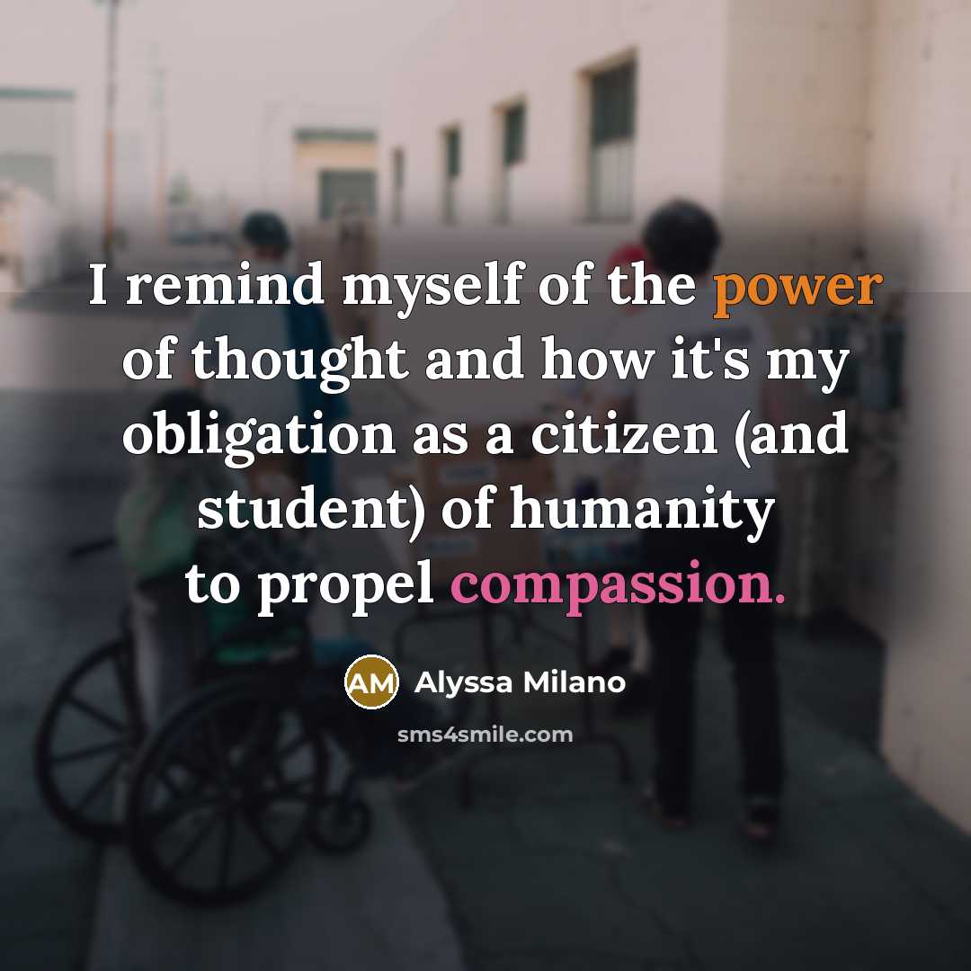 “I remind myself of the power of thought and how…” quote by Alyssa Milano