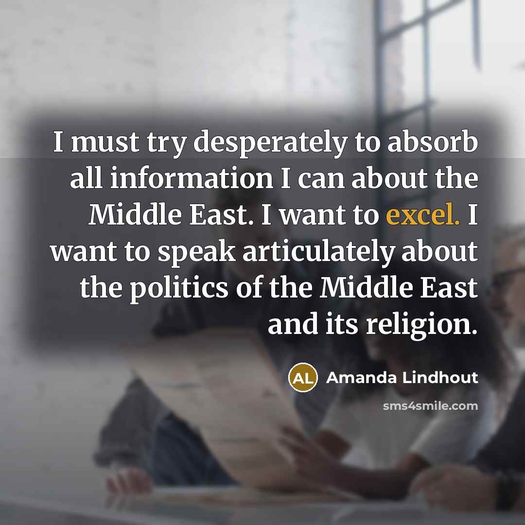 “I must try desperately to absorb all information I can…” quote by Amanda Lindhout