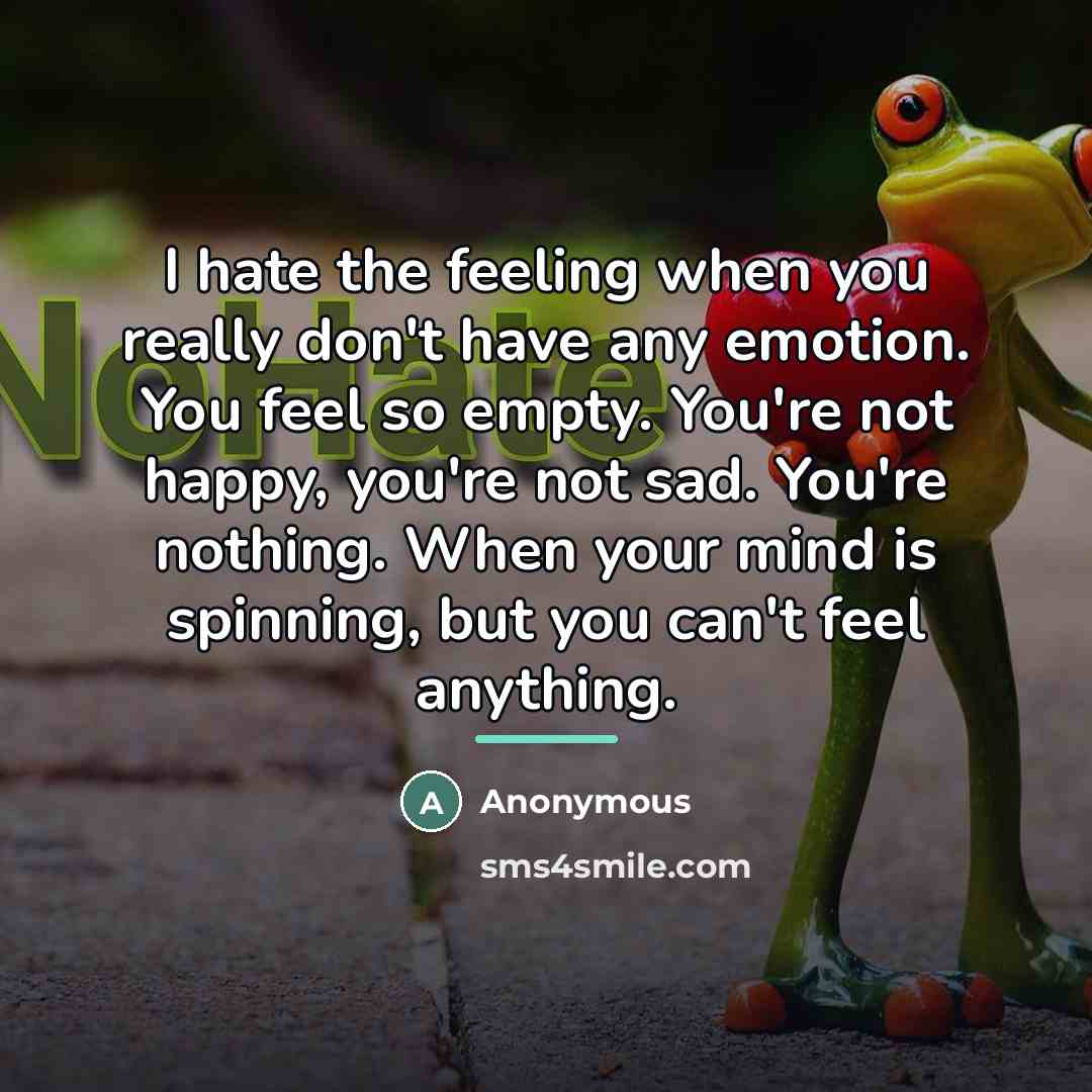 “I hate the feeling when you really don't have any…” quote by Anonymous