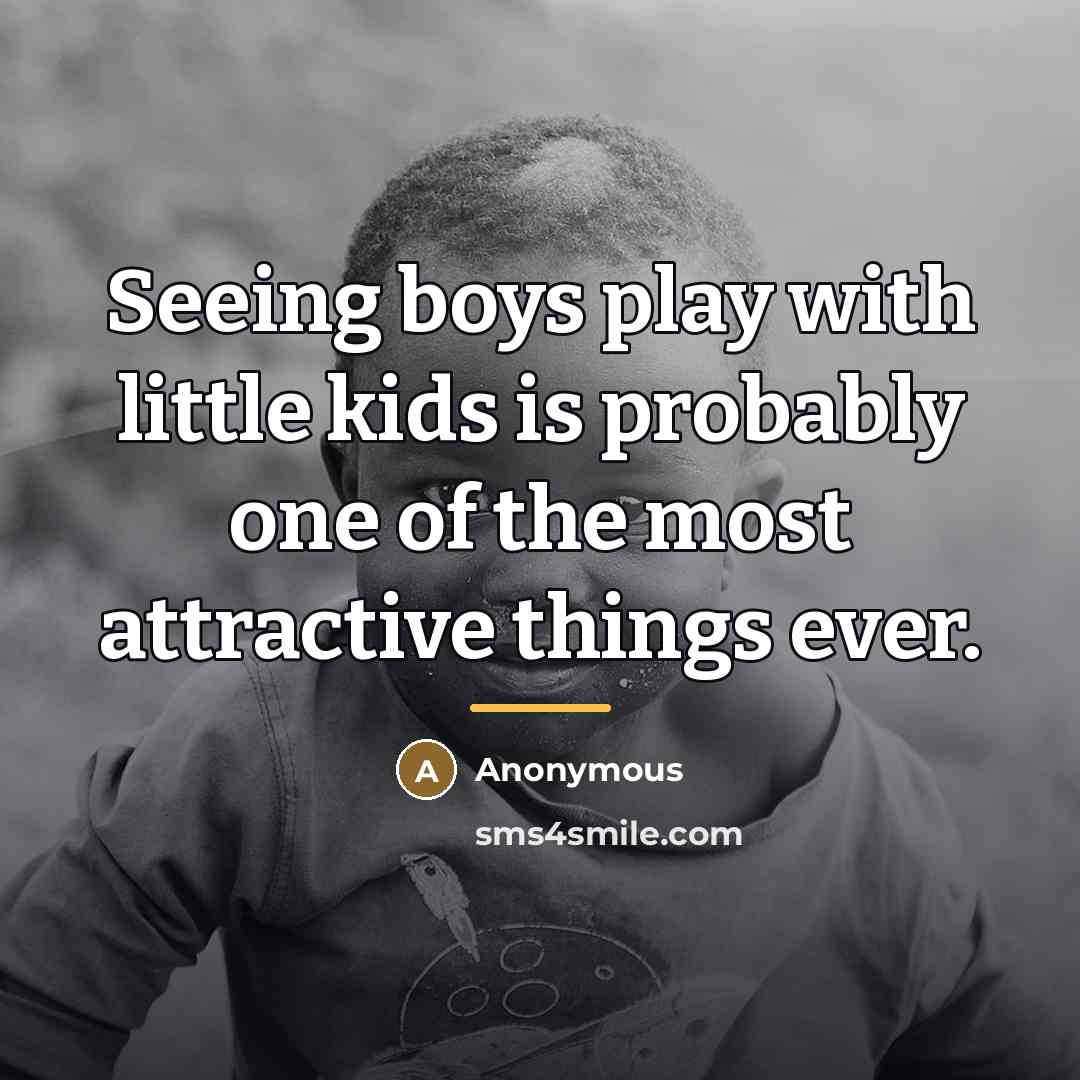 “Seeing boys play with little kids is probably one of…” quote by Anonymous