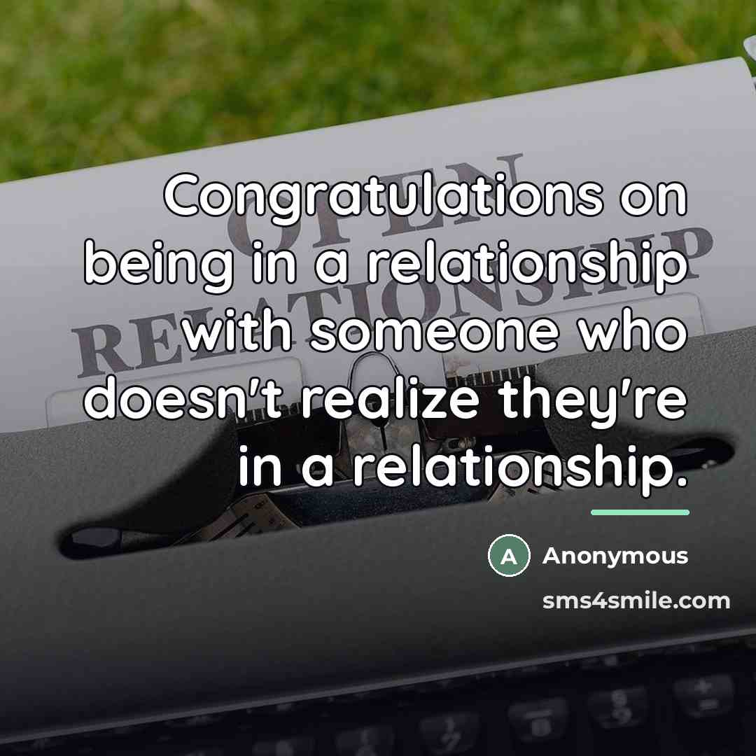 “Congratulations on being in a relationship with someone who doesn't…” quote by Anonymous