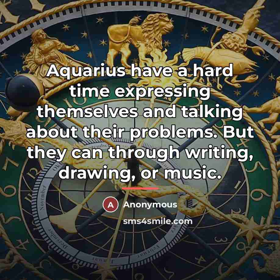 “Aquarius have a hard time expressing themselves and talking about…” quote by Anonymous