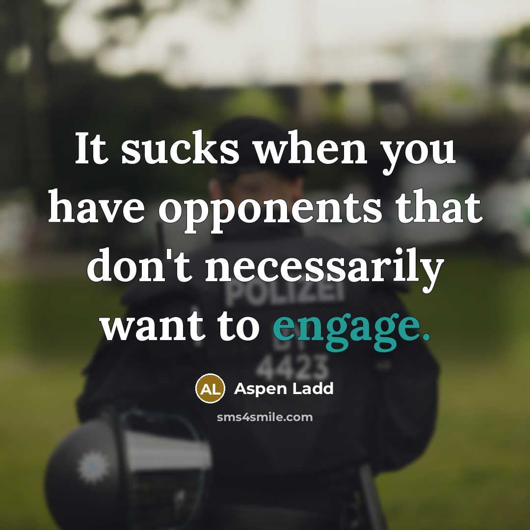 “It sucks when you have opponents that don't necessarily want…” quote by Aspen Ladd