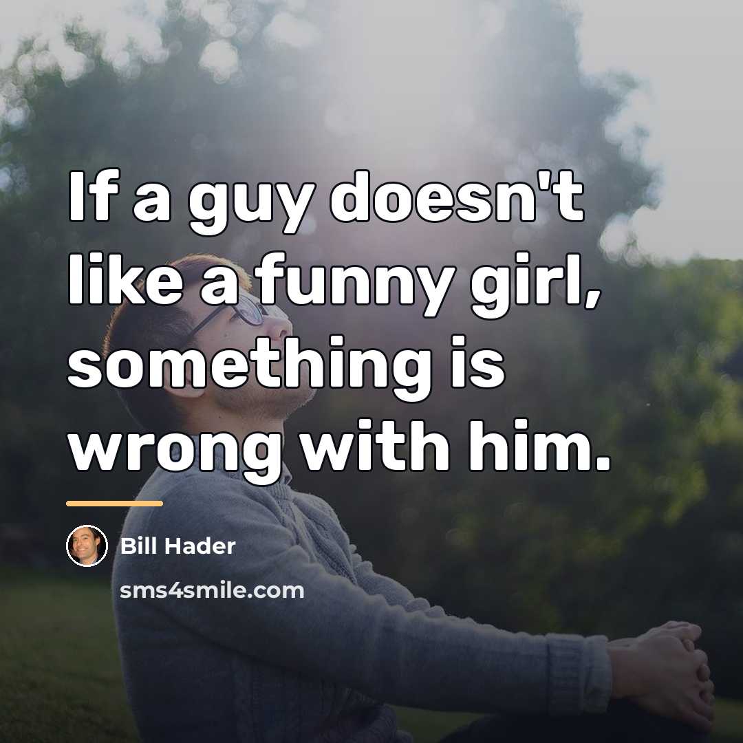 “If a guy doesn't like a funny girl, something is…” quote by Bill Hader