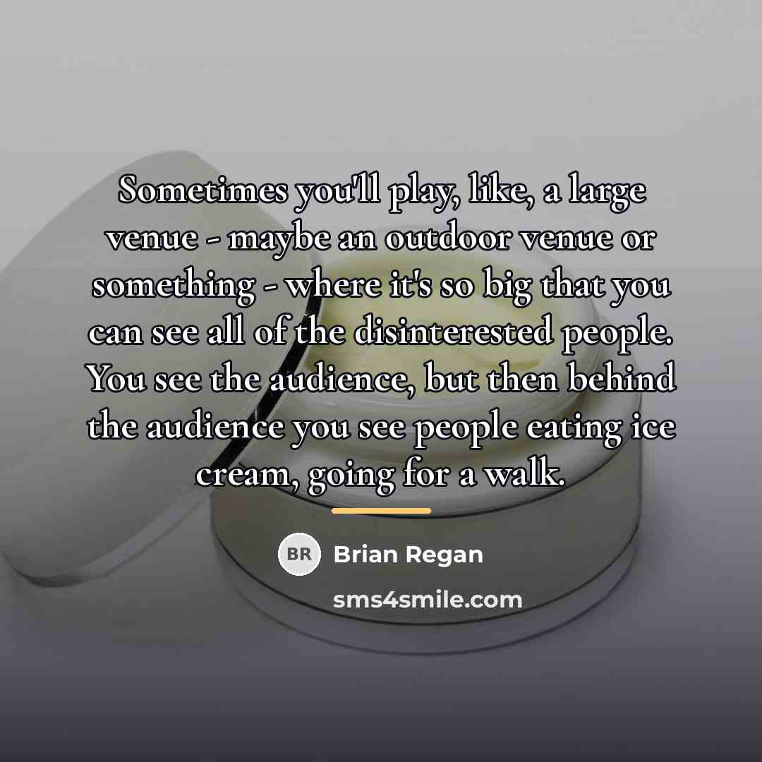 “Sometimes you'll play, like, a large venue - maybe an…” quote by Brian Regan