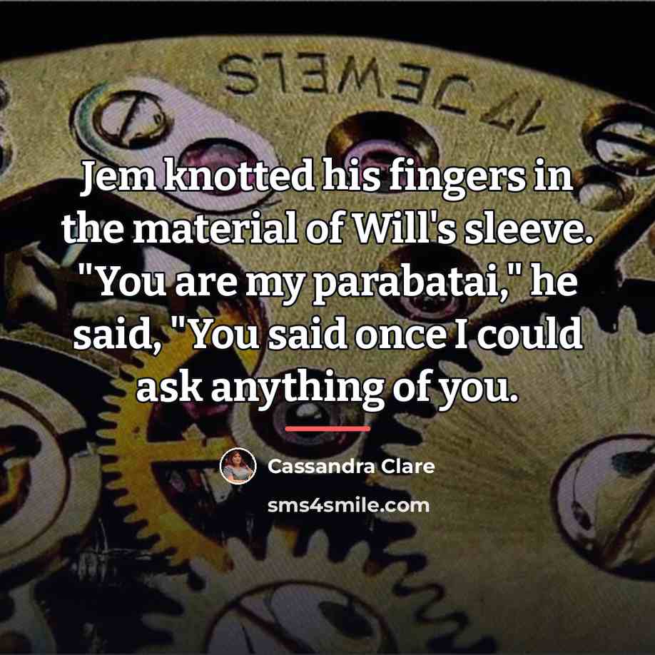 “Jem knotted his fingers in the material of Will's sleeve.…” quote by Cassandra Clare