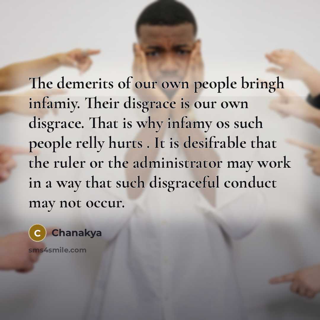 “The demerits of our own people bringh infamiy. Their disgrace…” quote by Chanakya