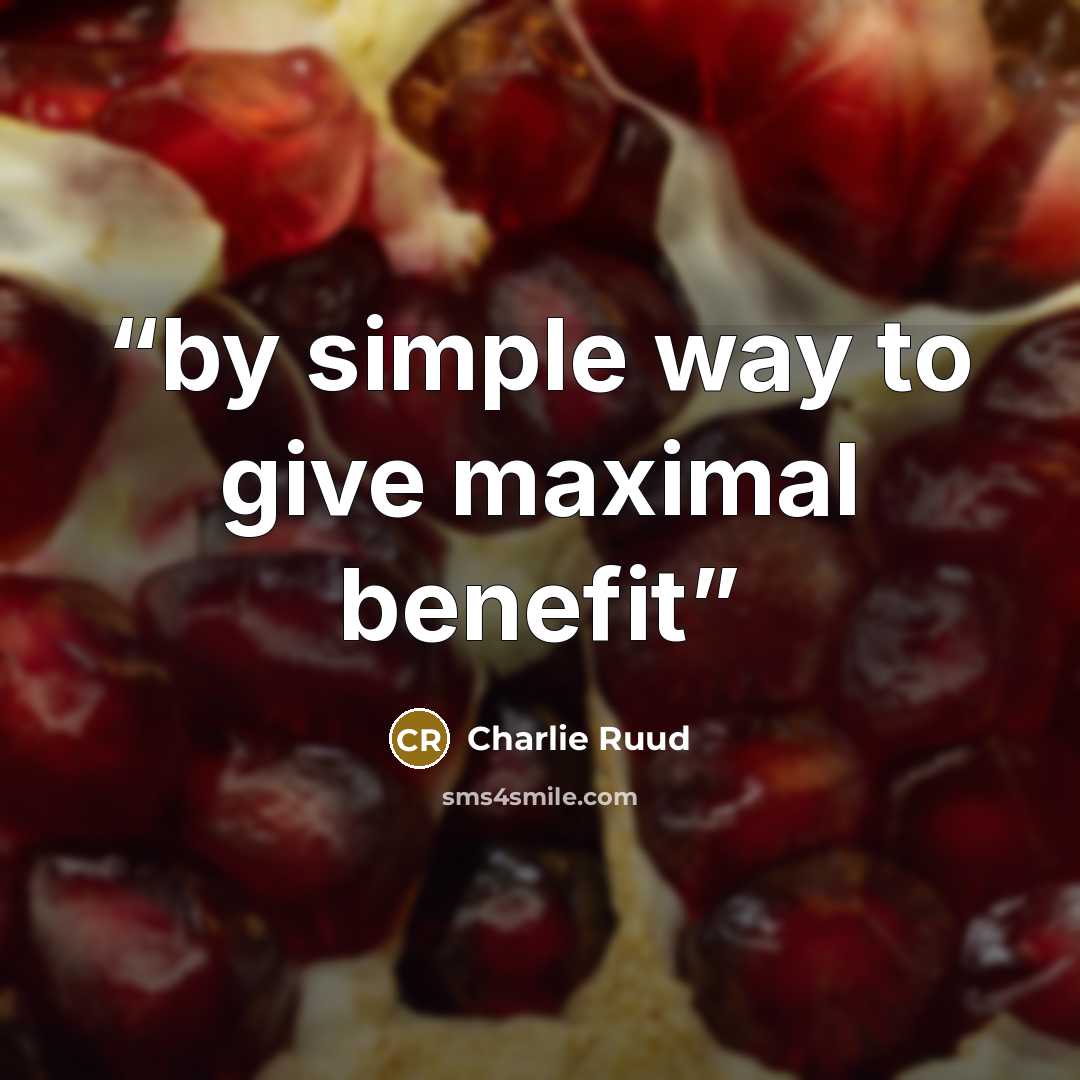 “by simple way to give maximal benefit” quote by Charlie Ruud