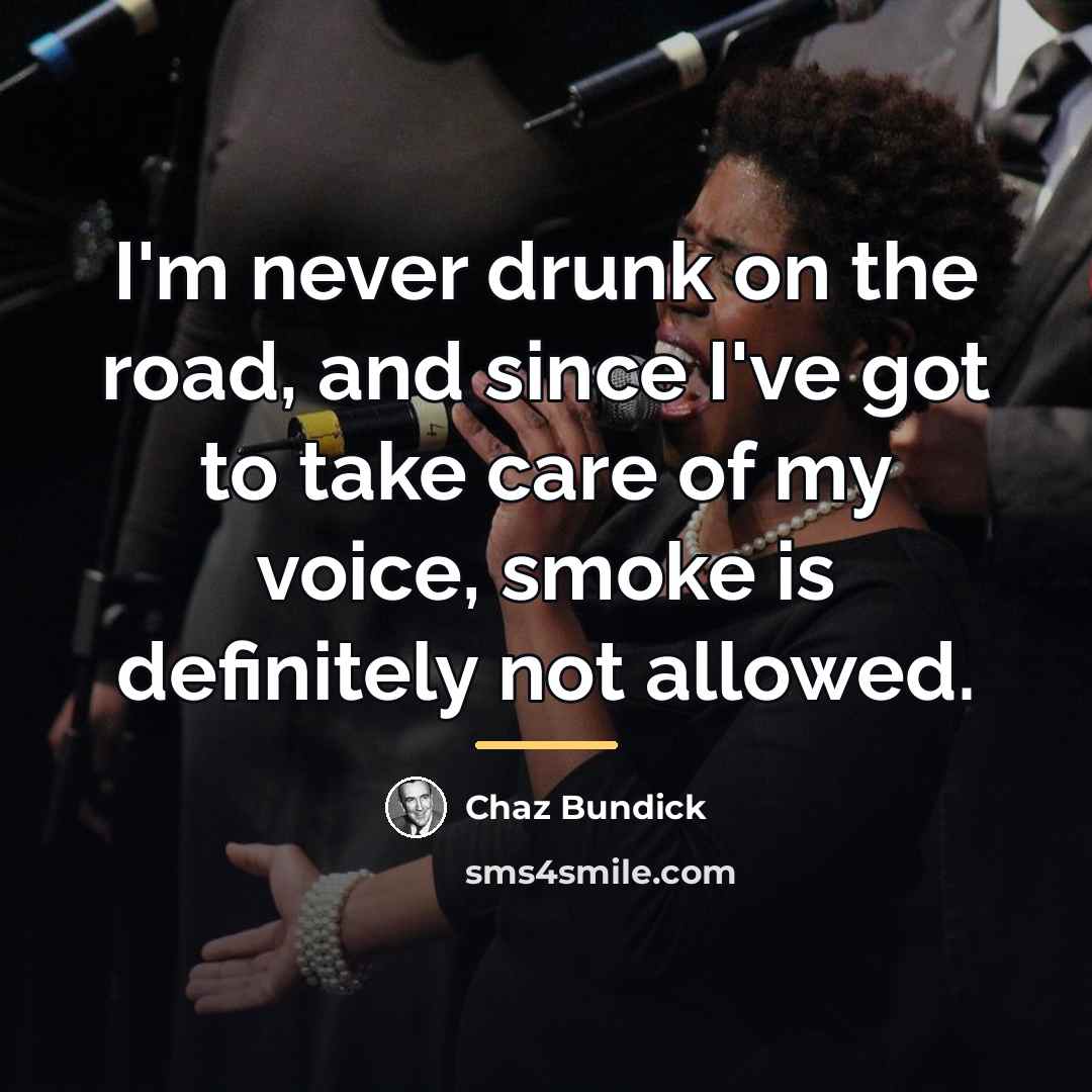 “I'm never drunk on the road, and since I've got…” quote by Chaz Bundick
