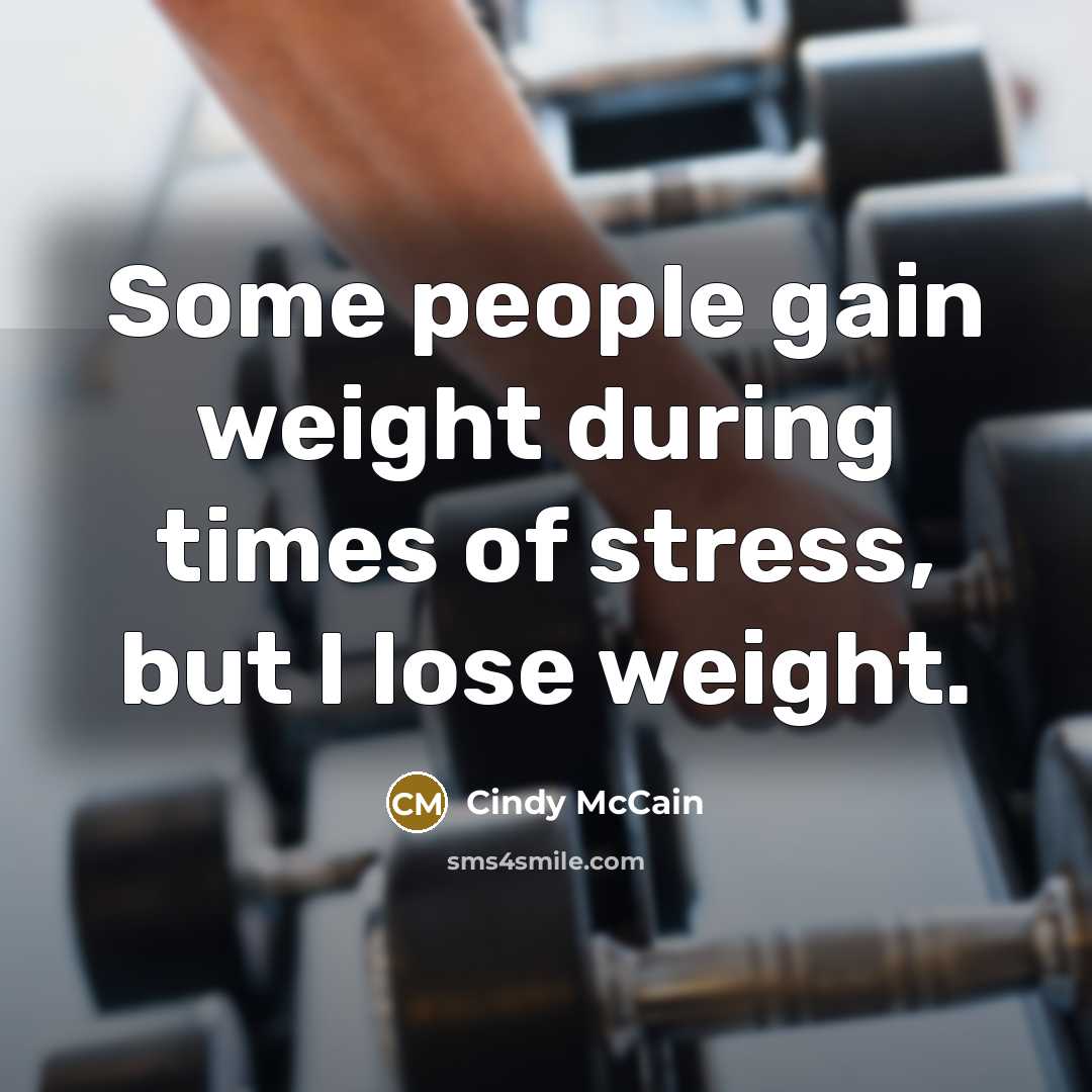 “Some people gain weight during times of stress, but I…” quote by Cindy McCain