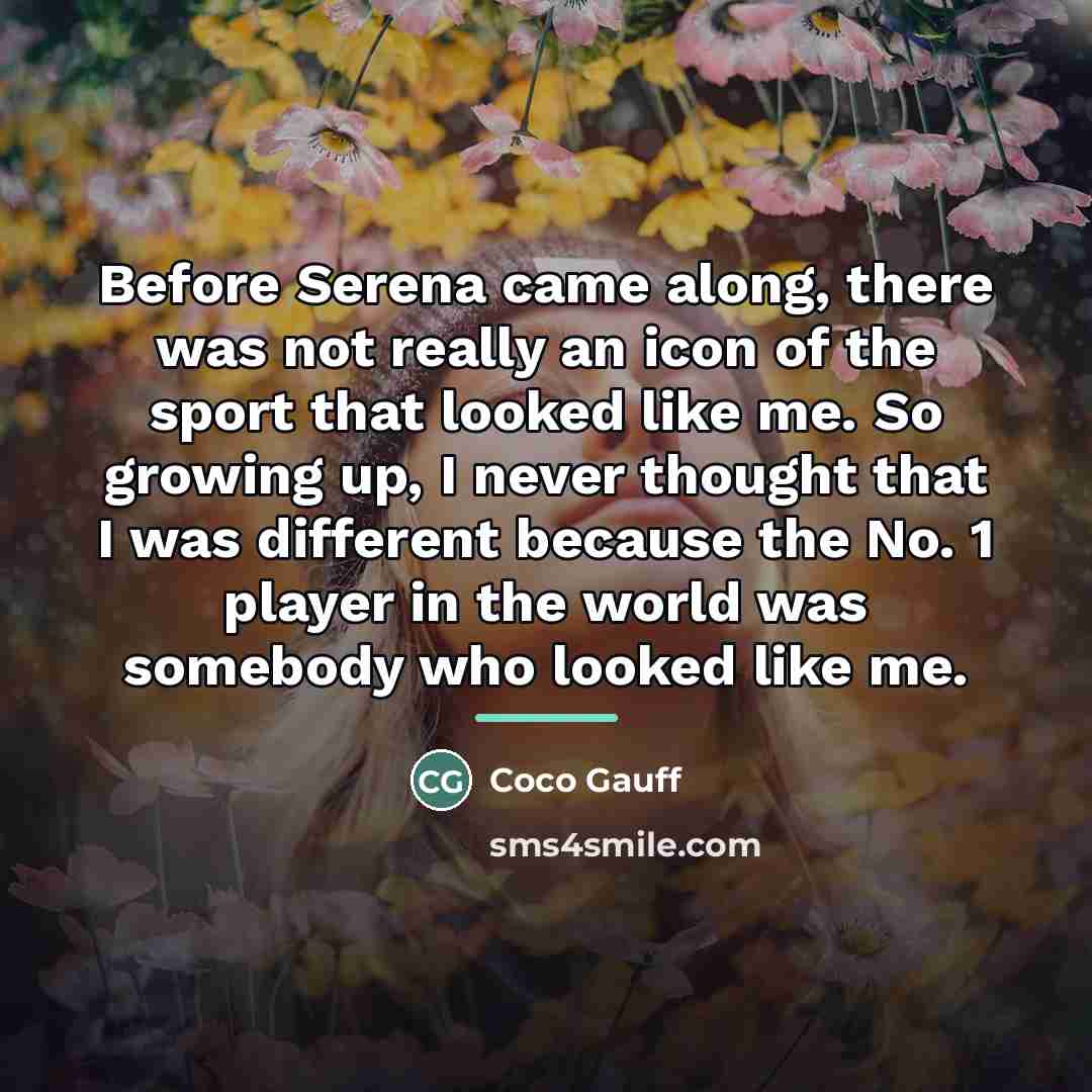 “Before Serena came along, there was not really an icon…” quote by Coco Gauff