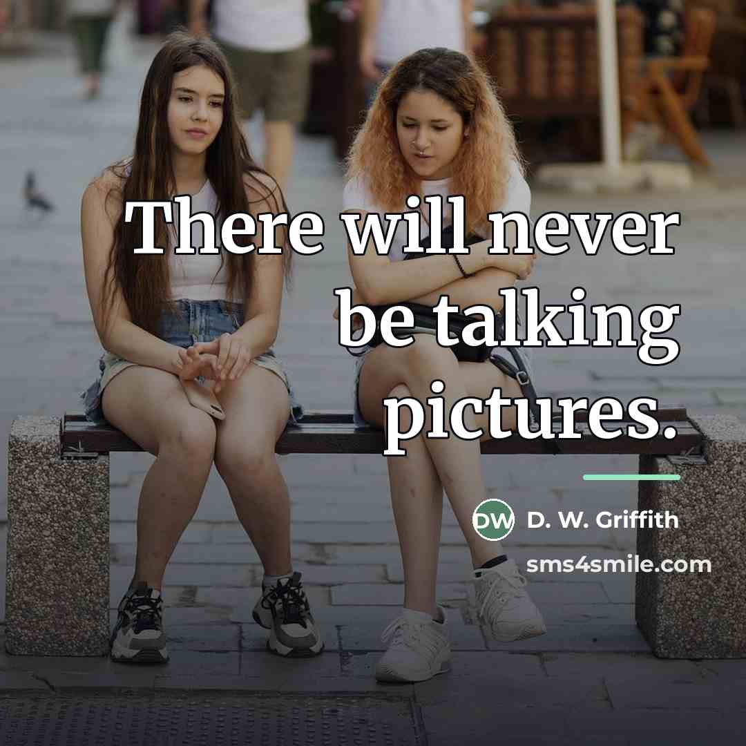 “There will never be talking pictures.…” quote by D. W. Griffith
