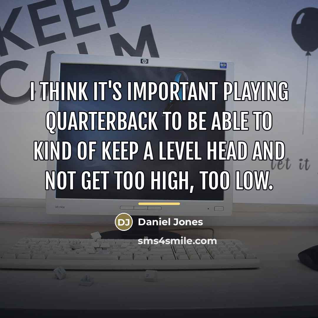 “I think it's important playing quarterback to be able to…” quote by Daniel Jones