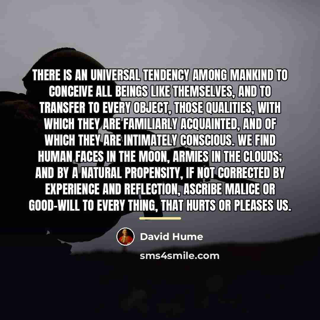 “There is an universal tendency among mankind to conceive all…” quote by David Hume