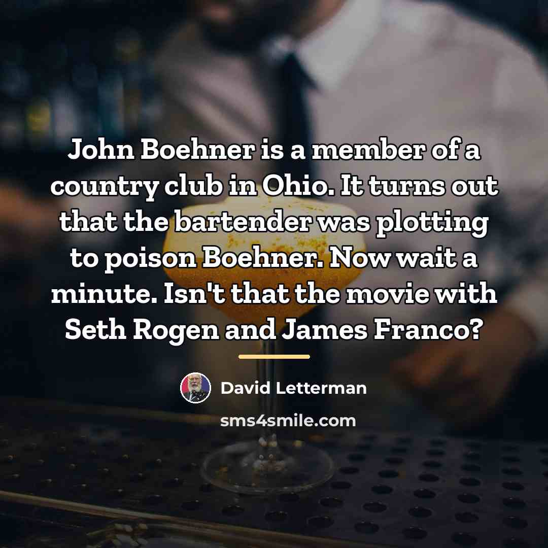 “John Boehner is a member of a country club in…” quote by David Letterman