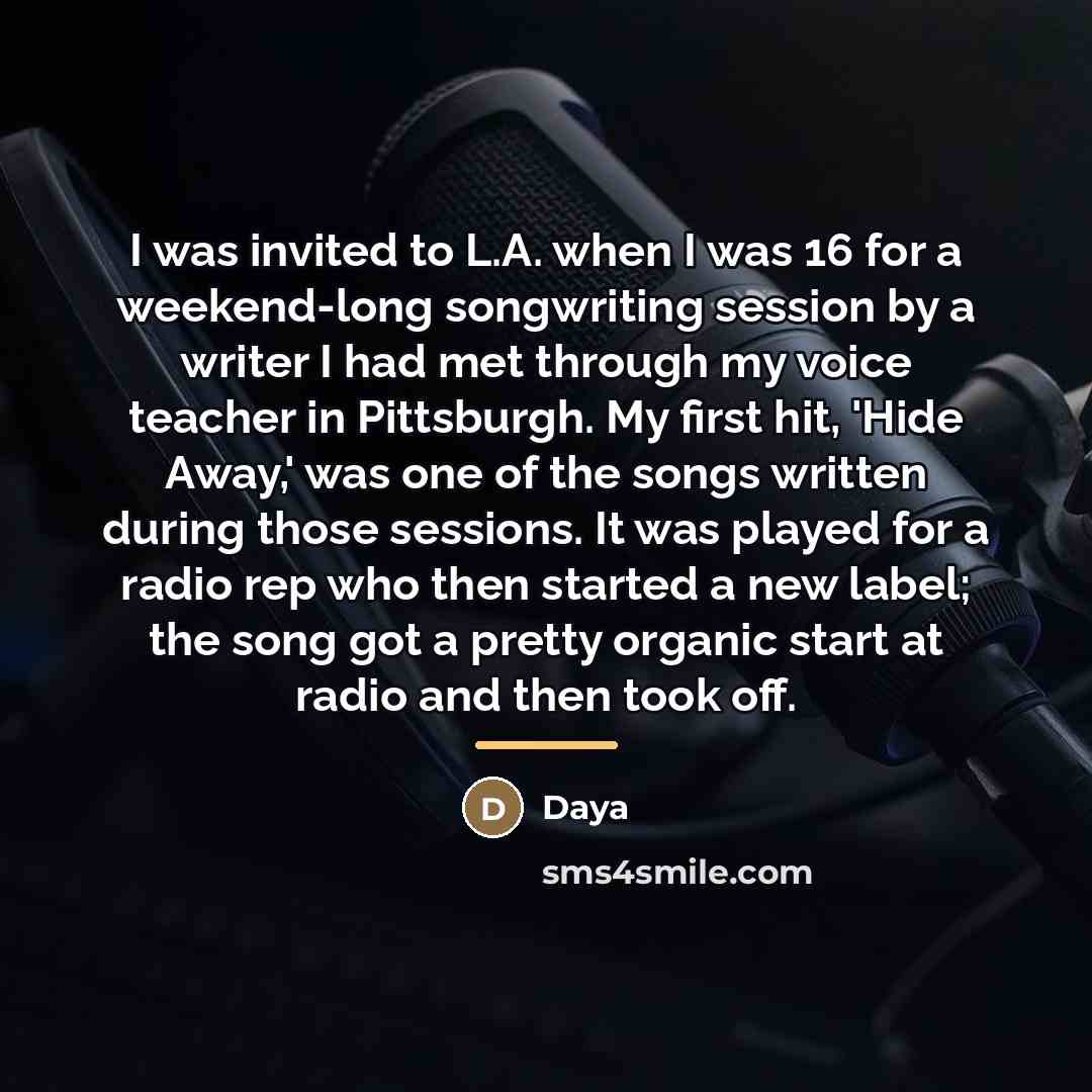 “I was invited to L.A. when I was 16 for…” quote by Daya
