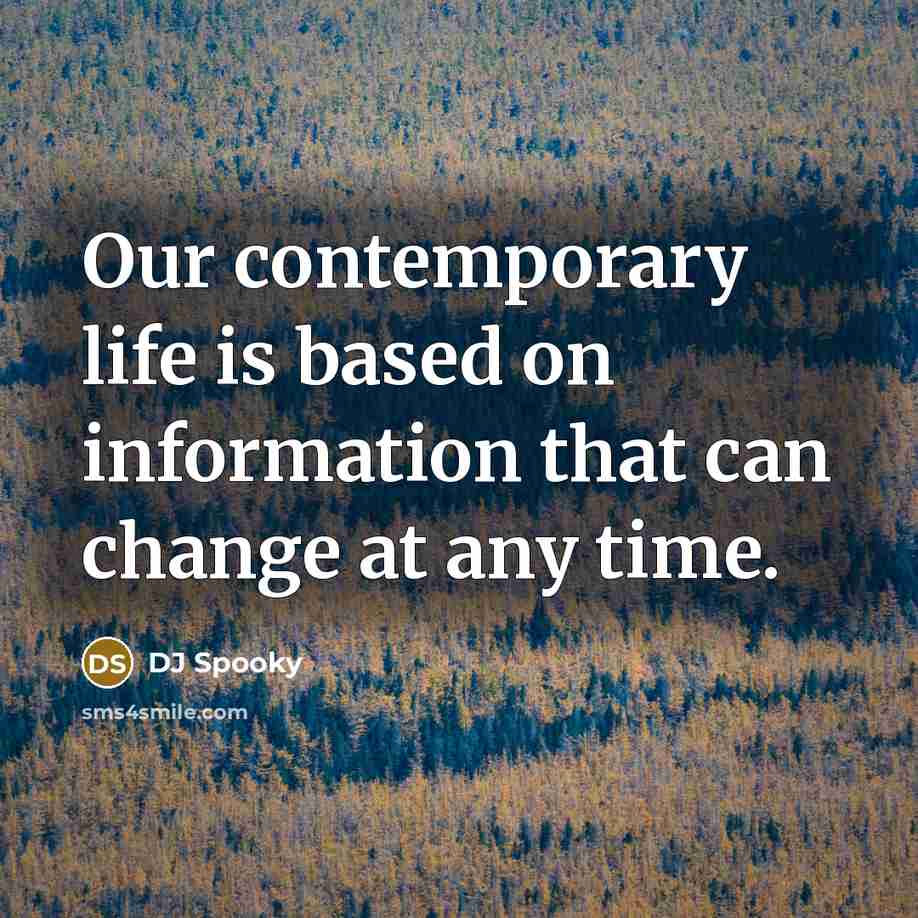 “Our contemporary life is based on information that can change at any time.” quote by DJ Spooky