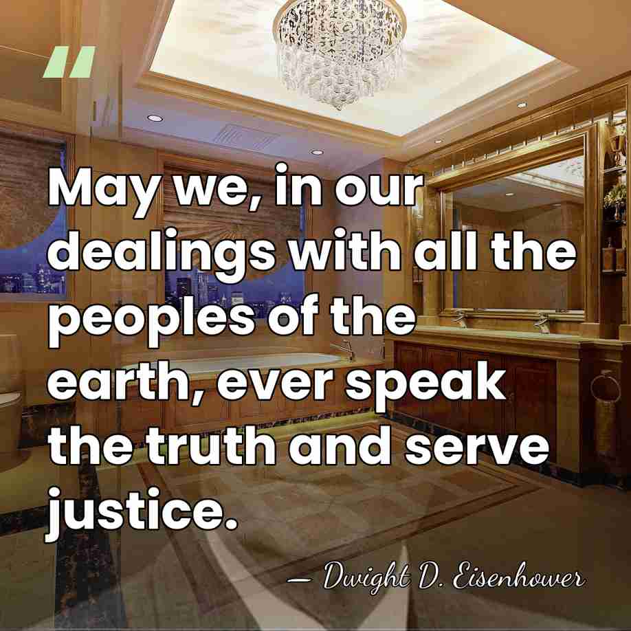 May we, in our dealings with all the peoples of the earth,&hellip; - Dwight D. Eisenhower