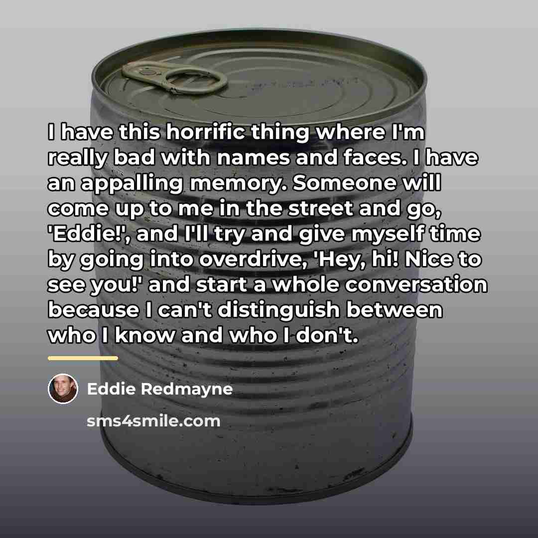 “I have this horrific thing where I'm really bad with…” quote by Eddie Redmayne