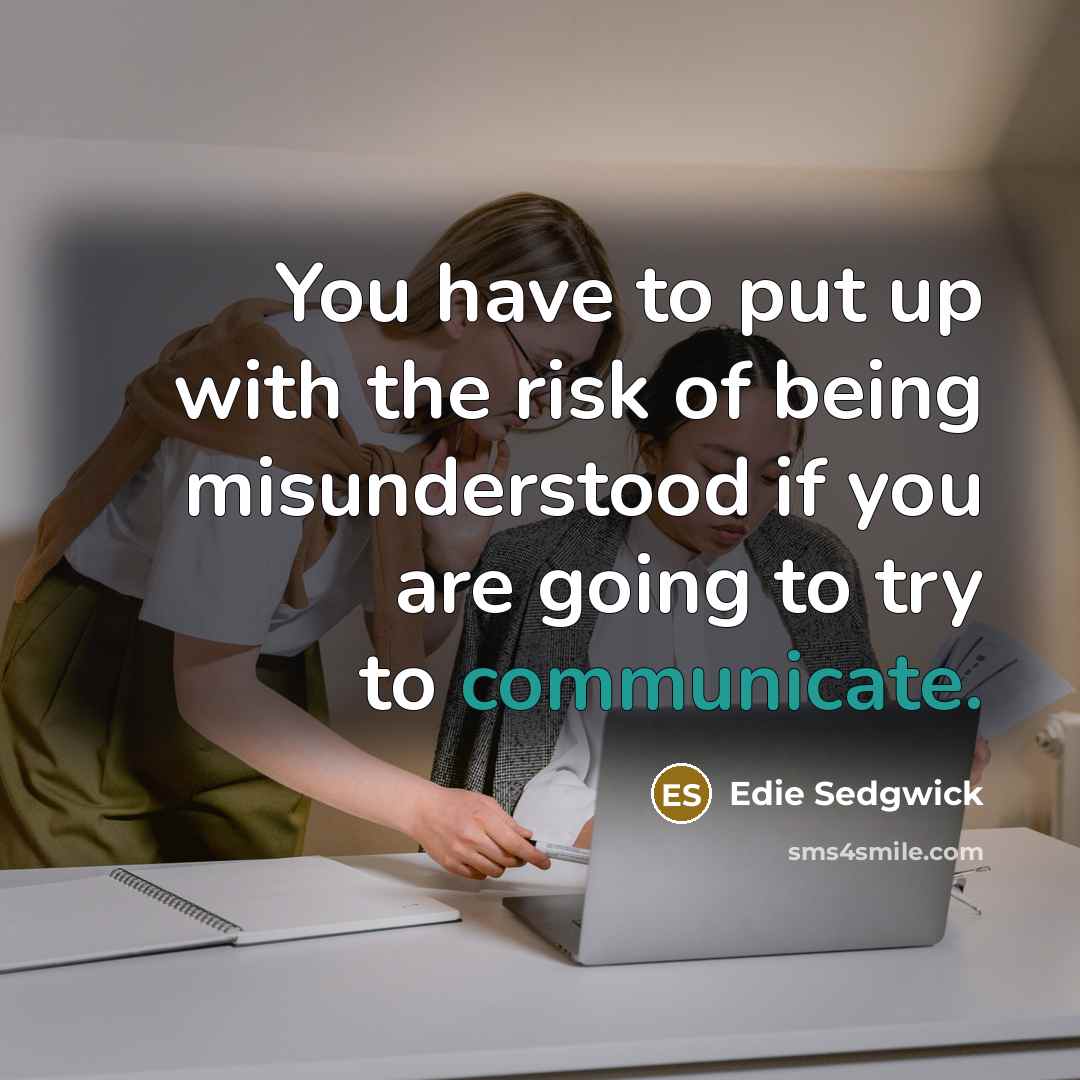 “You have to put up with the risk of being…” quote by Edie Sedgwick