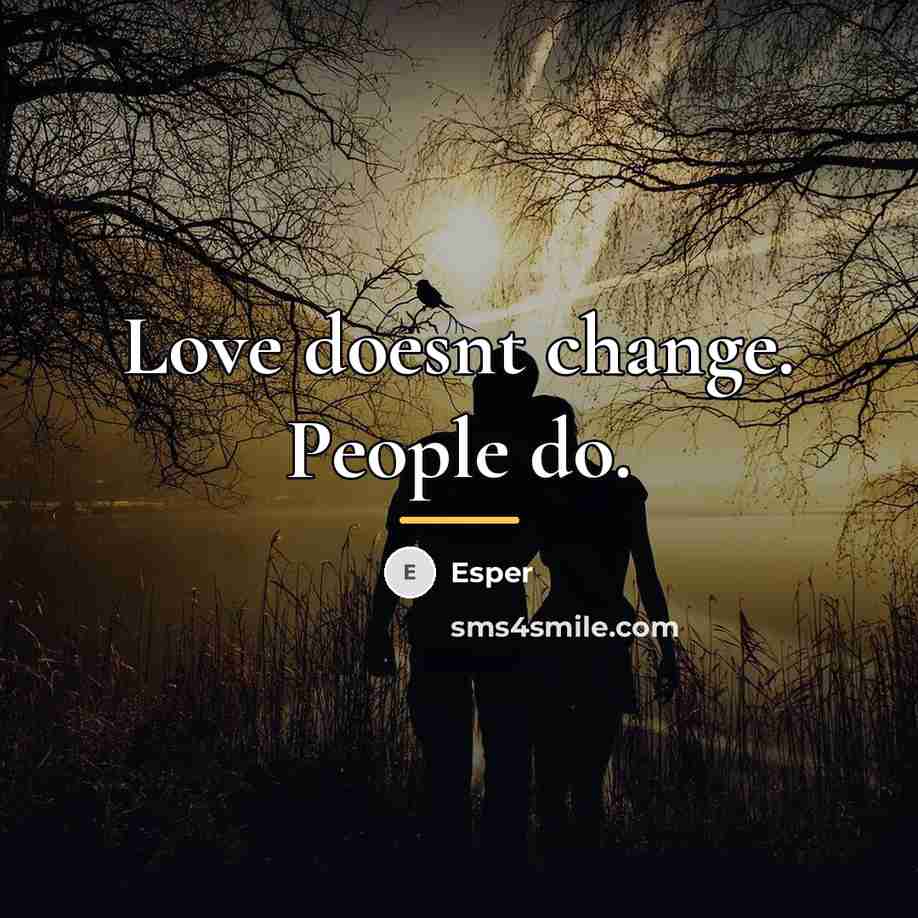 “Love doesnt change. People do.…” quote by Esper