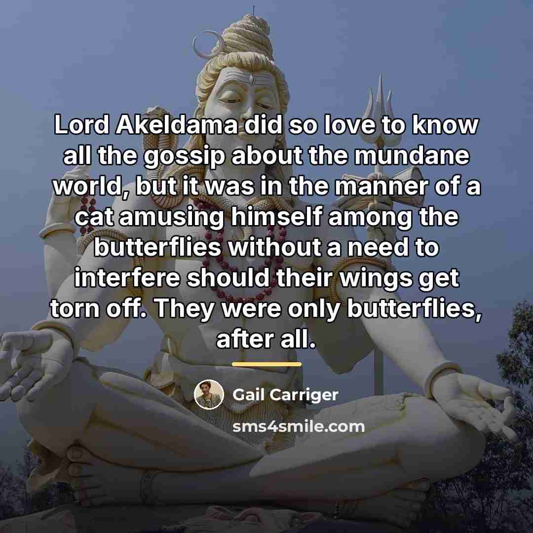 “Lord Akeldama did so love to know all the gossip…” quote by Gail Carriger