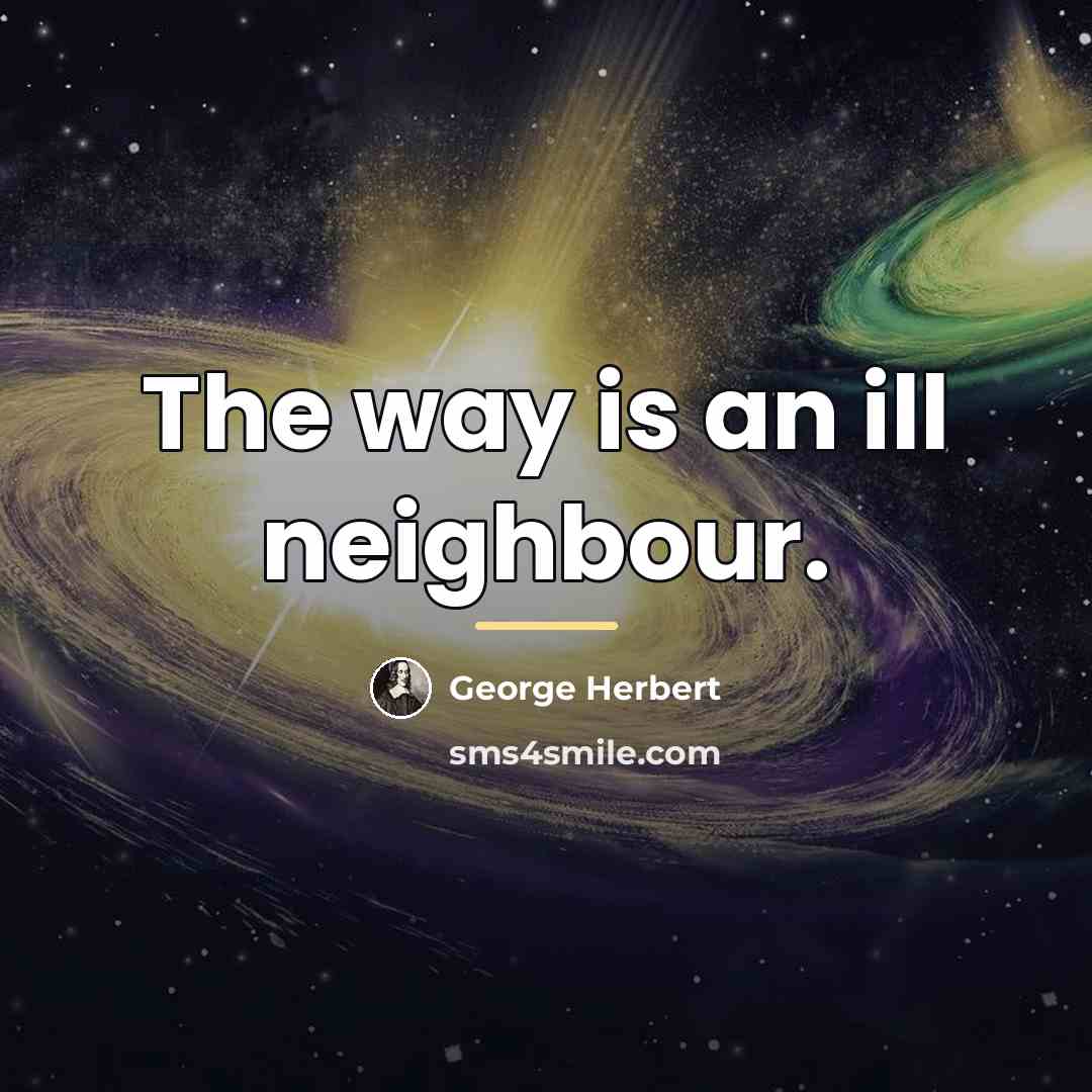 “The way is an ill neighbour.…” quote by George Herbert