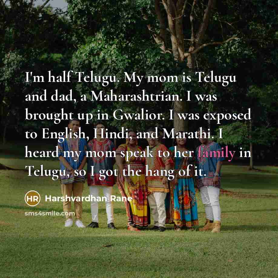 “I'm half Telugu. My mom is Telugu and dad, a…” quote by Harshvardhan Rane