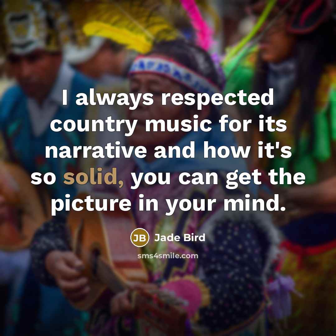“I always respected country music for its narrative and how…” quote by Jade Bird