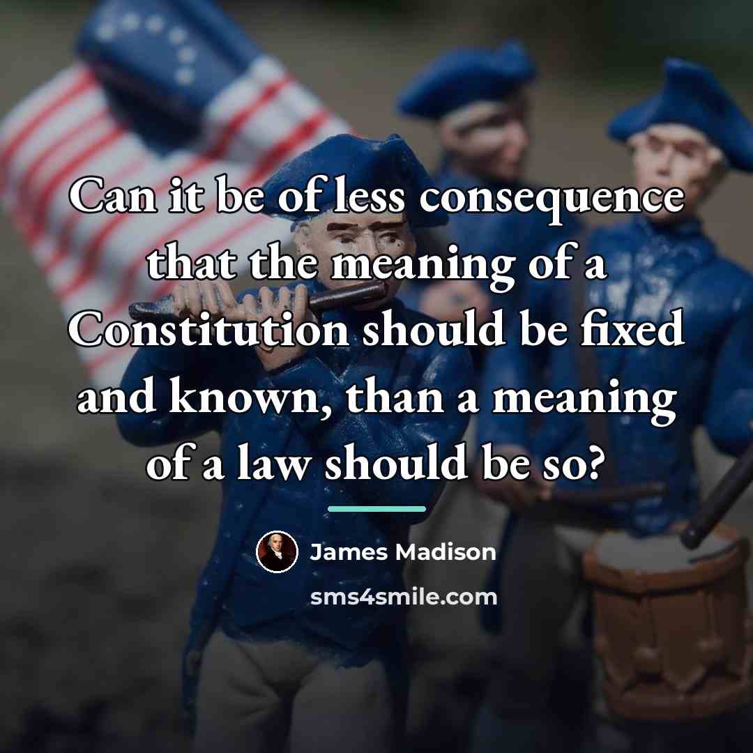 “Can it be of less consequence that the meaning of…” quote by James Madison