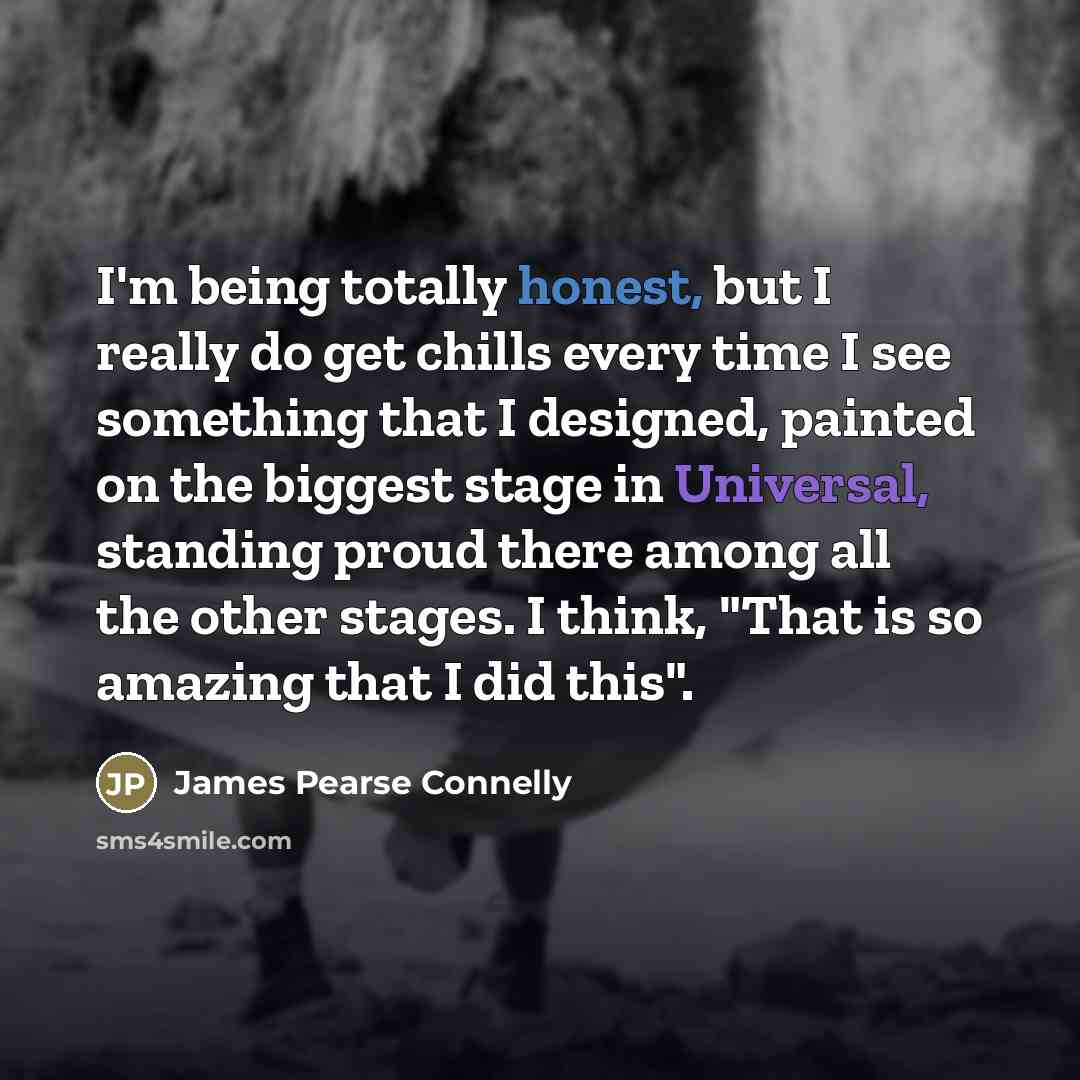“I'm being totally honest, but I really do get chills…” quote by James Pearse Connelly