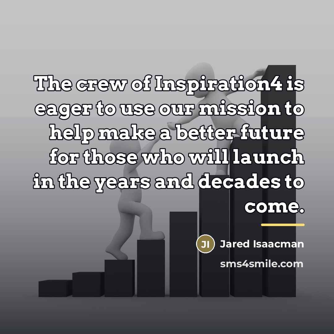 “The crew of Inspiration4 is eager to use our mission…” quote by Jared Isaacman