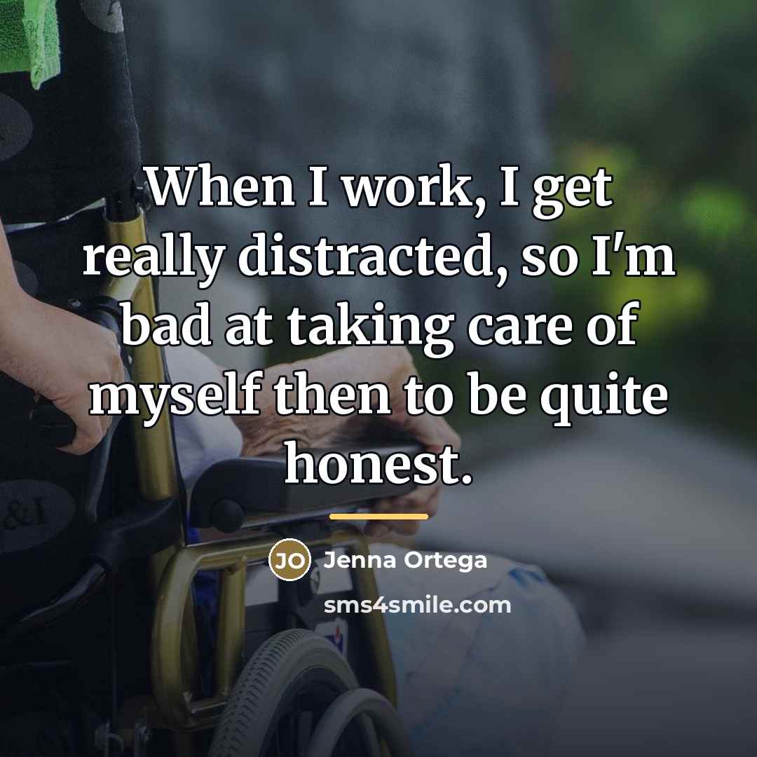 “When I work, I get really distracted, so I'm bad…” quote by Jenna Ortega
