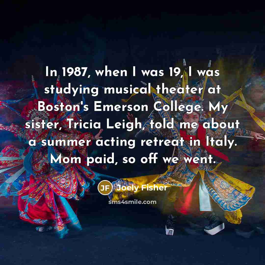 “In 1987, when I was 19, I was studying musical…” quote by Joely Fisher