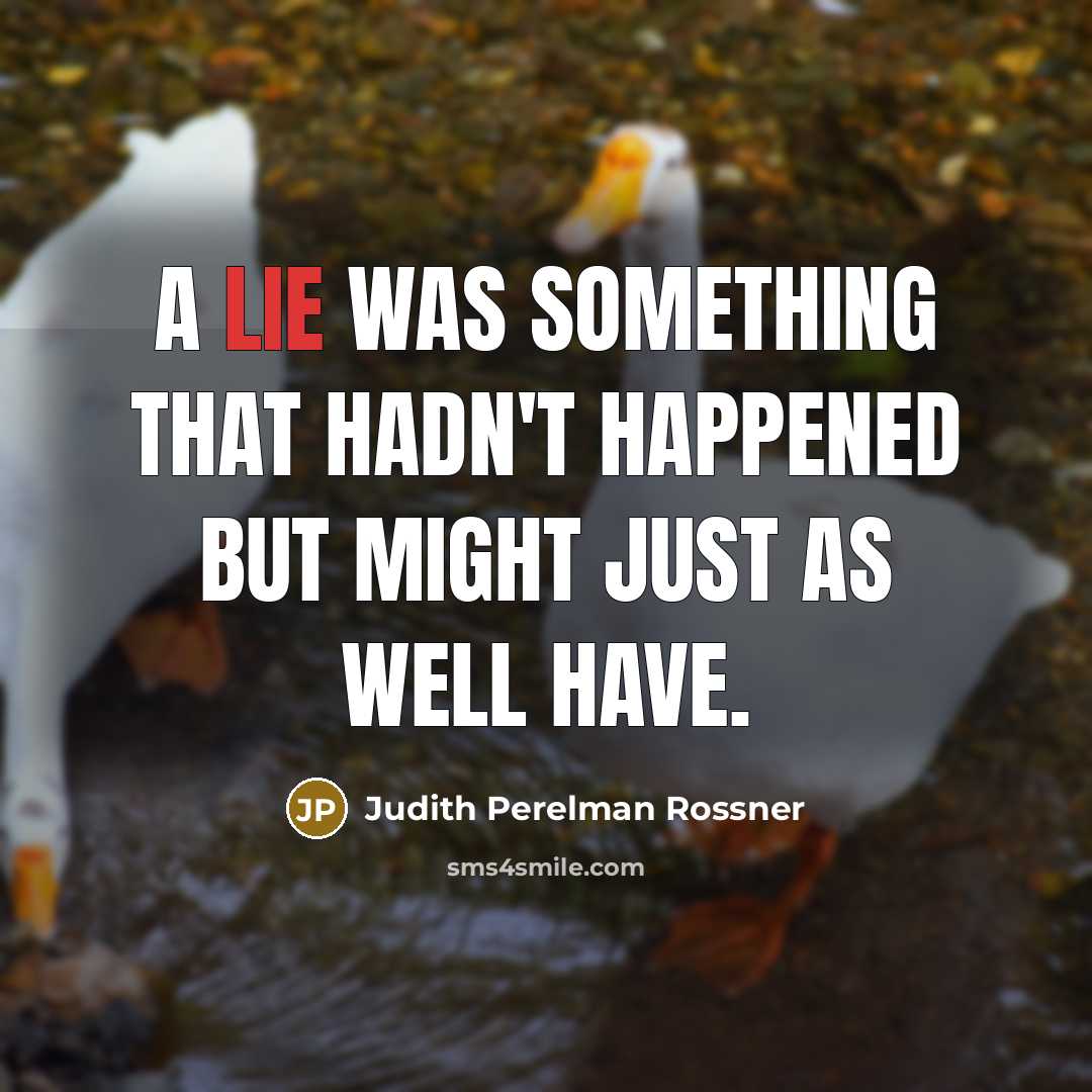 “A lie was something that hadn't happened but might just…” quote by Judith Perelman Rossner