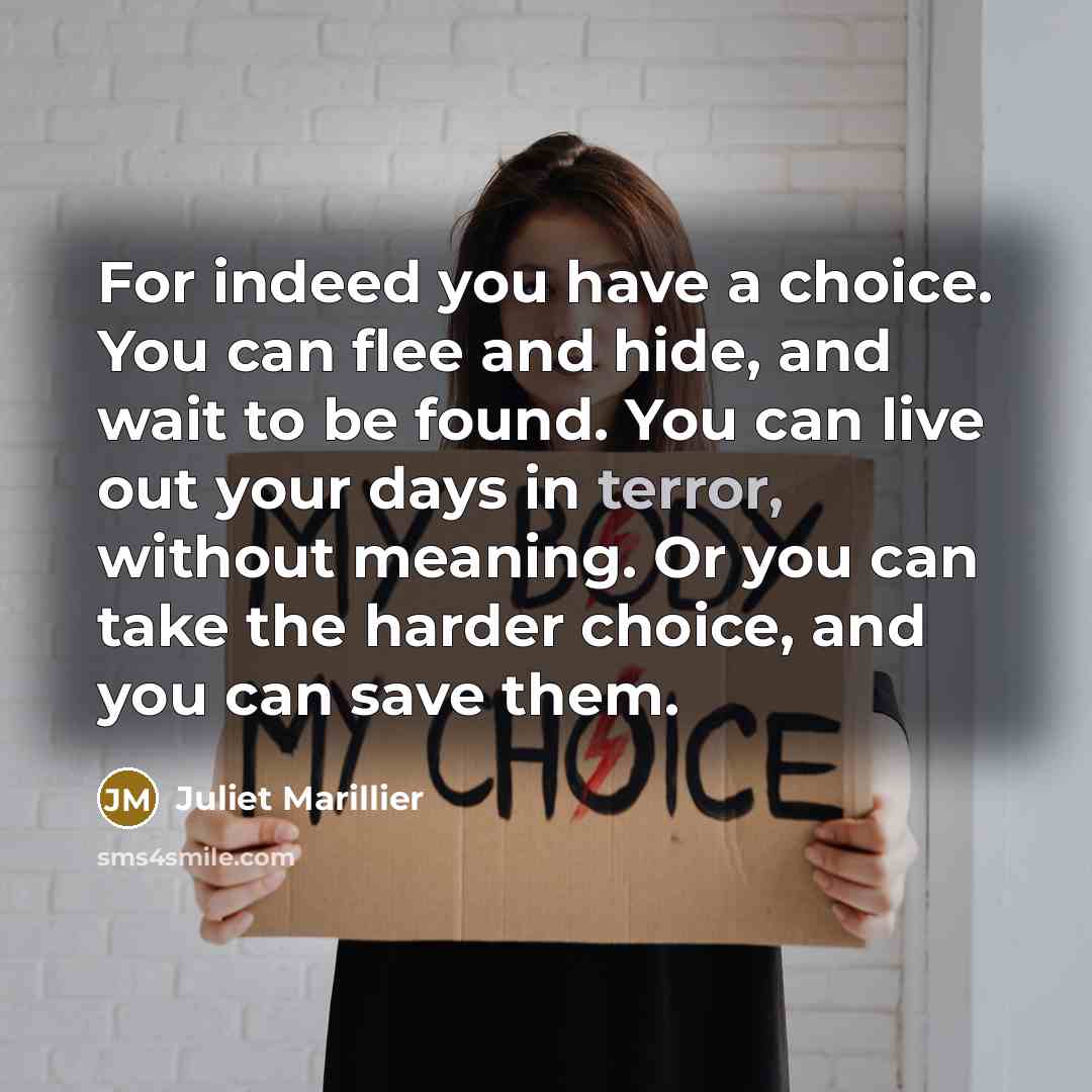 “For indeed you have a choice. You can flee and…” quote by Juliet Marillier
