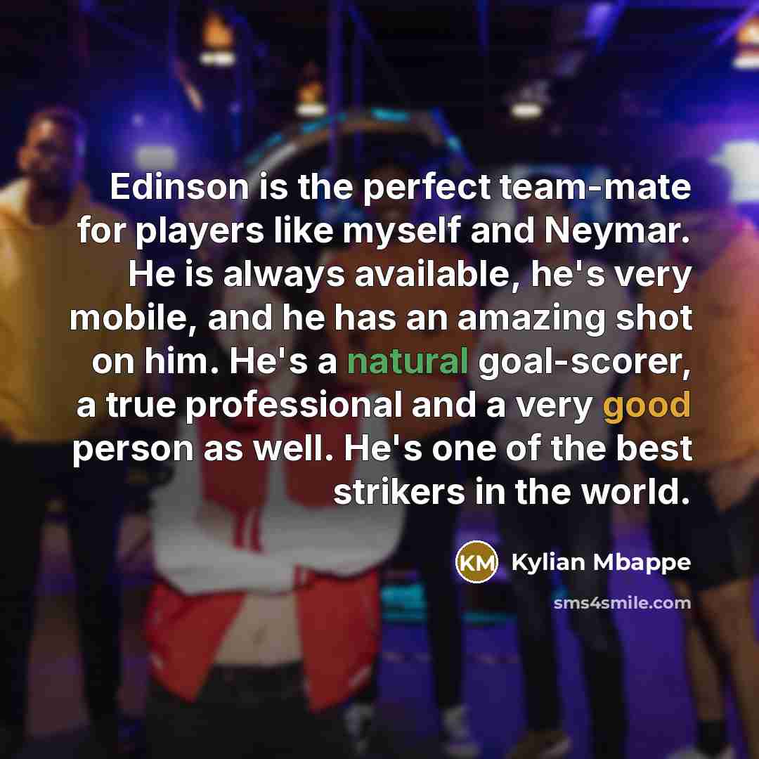 “Edinson is the perfect team-mate for players like myself and…” quote by Kylian Mbappe