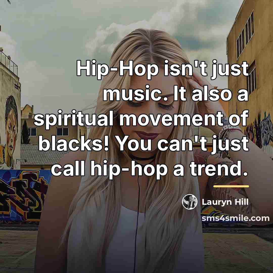 “Hip-Hop isn't just music. It also a spiritual movement of…” quote by Lauryn Hill