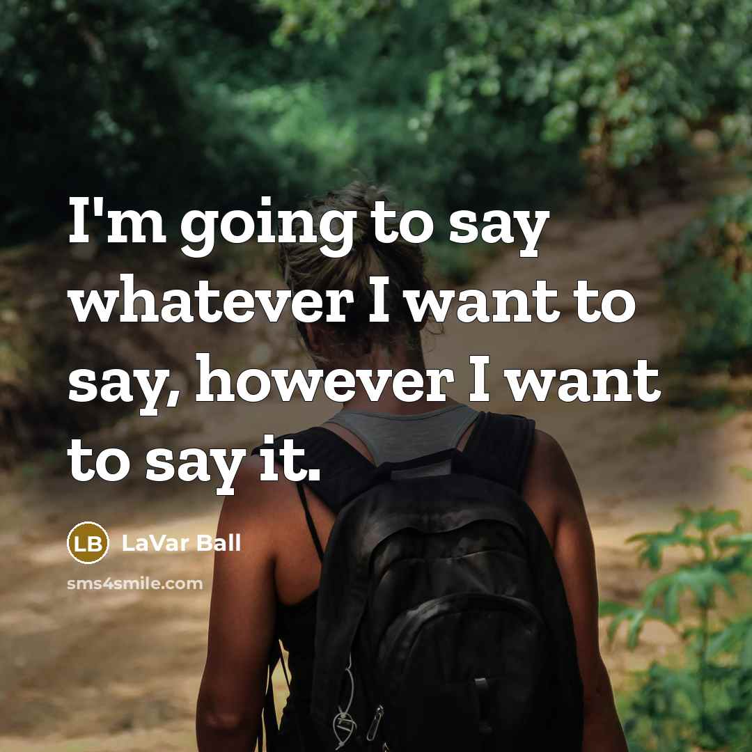 “I'm going to say whatever I want to say, however…” quote by LaVar Ball