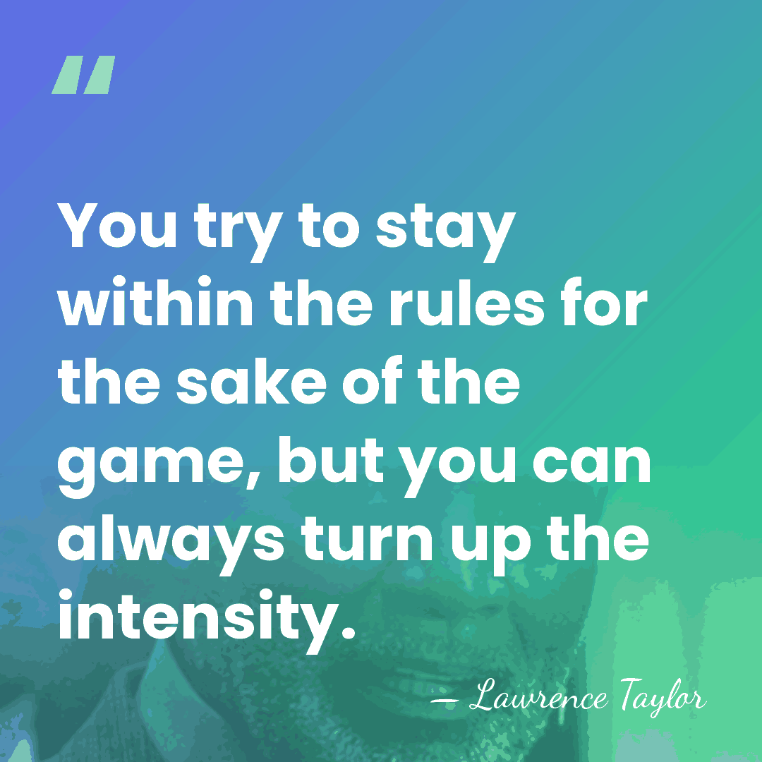 You try to stay within the rules for the sake of the&hellip; - Lawrence Taylor