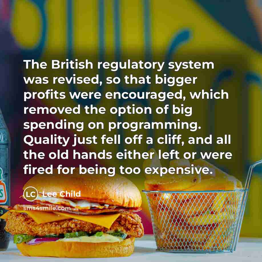 “The British regulatory system was revised, so that bigger profits…” quote by Lee Child