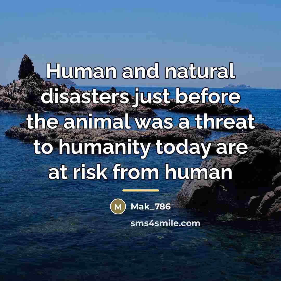 “Human and natural disasters just before the animal was a…” quote by Mak_786