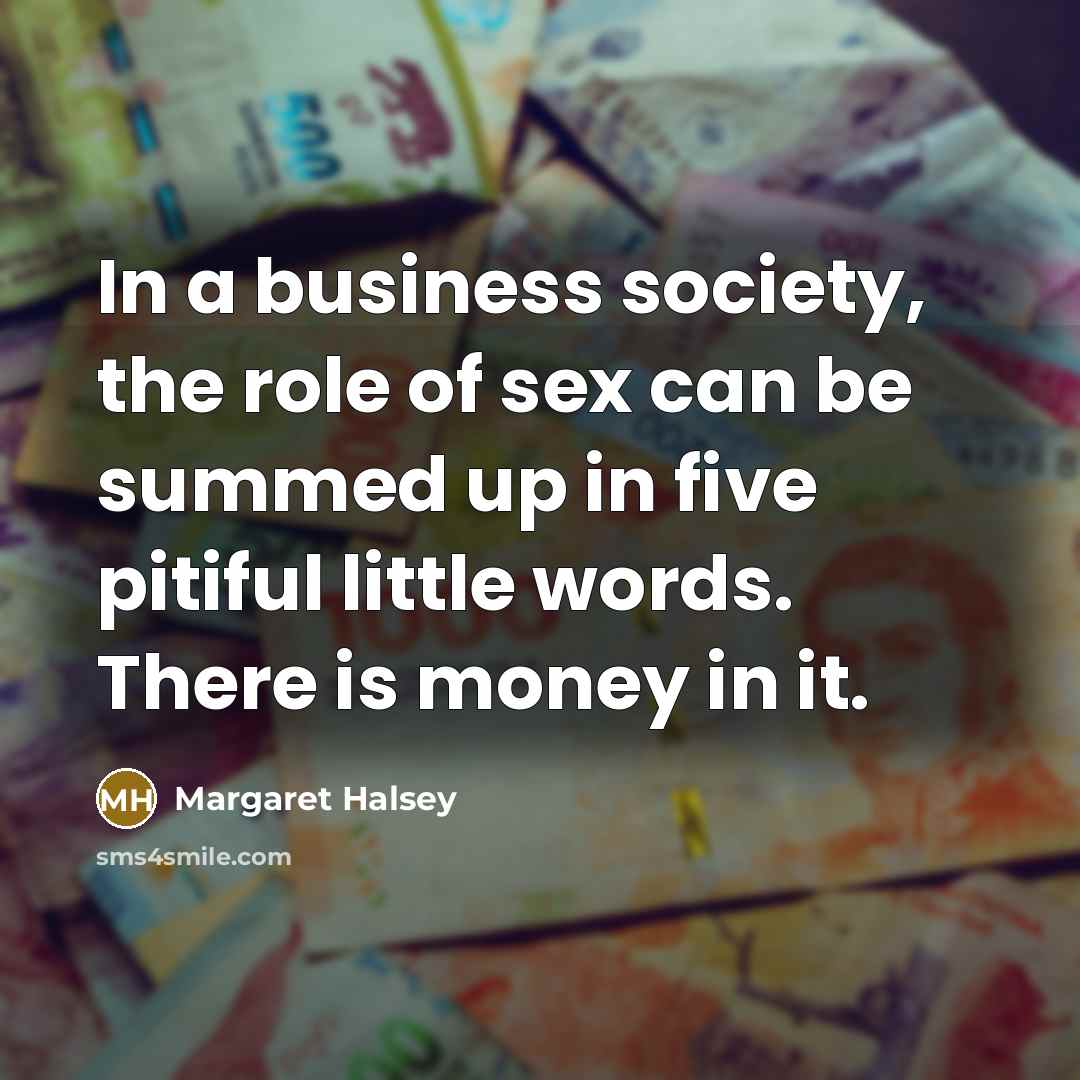 “In a business society, the role of sex can be…” quote by Margaret Halsey