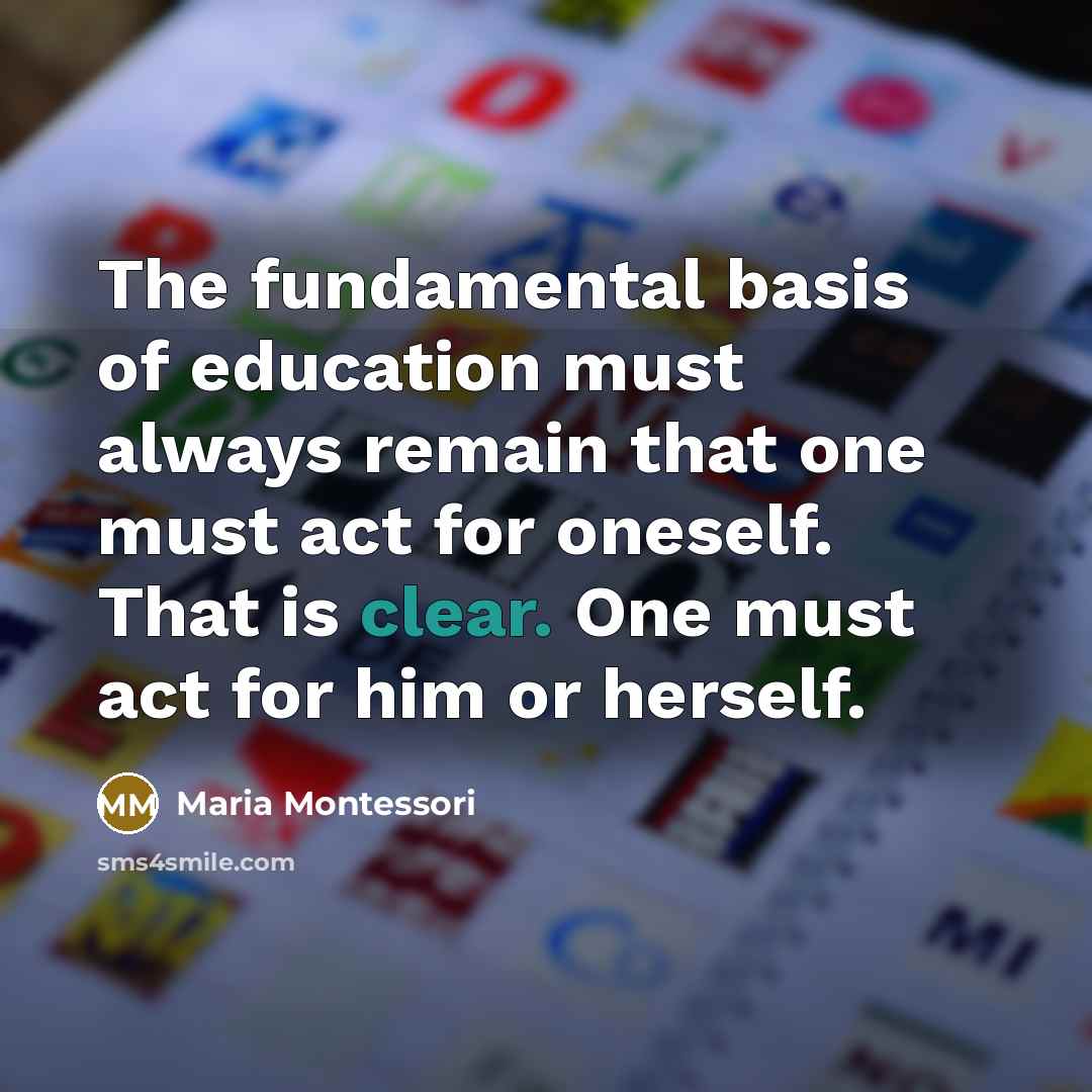 “The fundamental basis of education must always remain that one…” quote by Maria Montessori