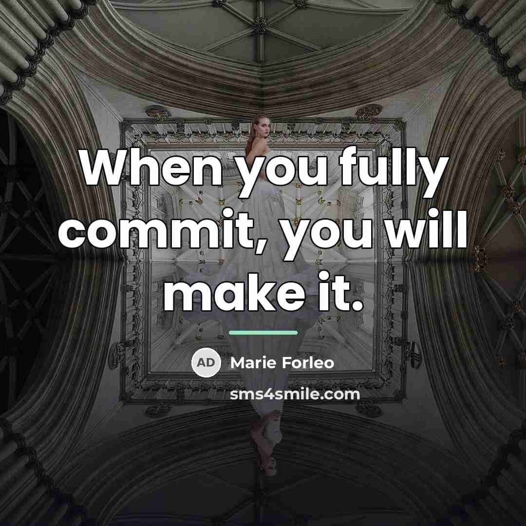 “When you fully commit, you will make it.…” quote by Marie Forleo